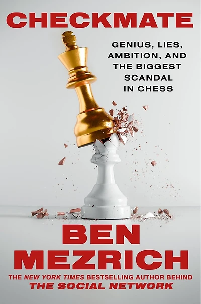 Checkmate: Genius, Lies, Ambition, and the Biggest Scandal Chess