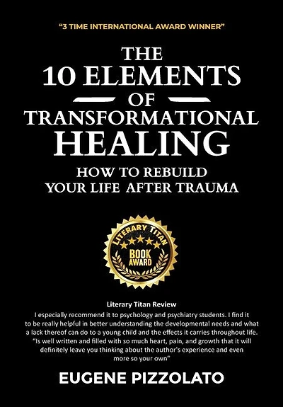 The 10 Elements of Transformational Healing: How to Rebuild Your Life After Trauma