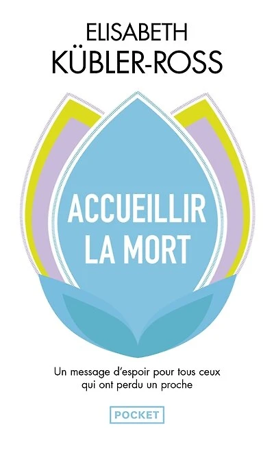 Accueillir la mort: questions et réponses sur la mort et les mourants