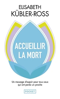 Accueillir la mort: questions et réponses sur la mort et les mourants