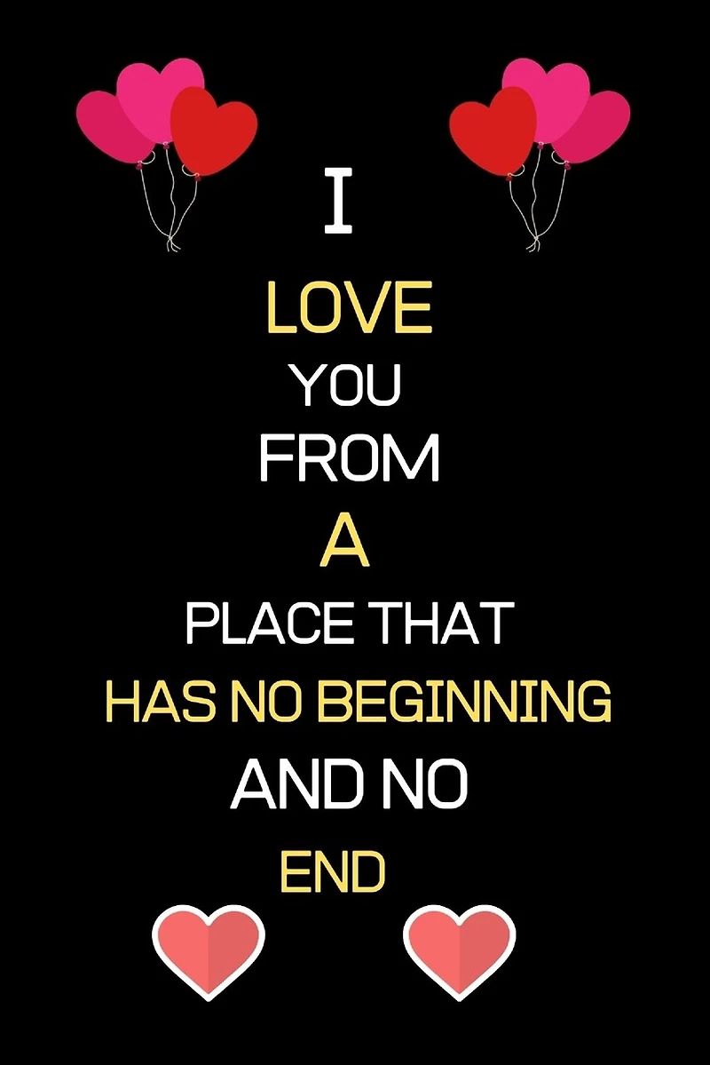 I Love You from a Place That Has No Beginning and No End: Birthday Anniversary valentine gifts for boyfriend girlfriend husband wife for him for her