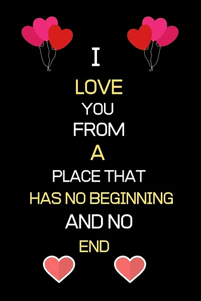 I Love You from a Place That Has No Beginning and No End: Birthday Anniversary valentine gifts for boyfriend girlfriend husband wife for him for her