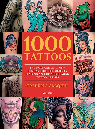 1000 Tattoos: The Most Creative New Designs From The World's Leading And Up-and-coming Tattoo Artists