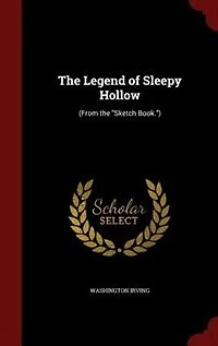 The Legend of Sleepy Hollow: (From the Sketch Book.)