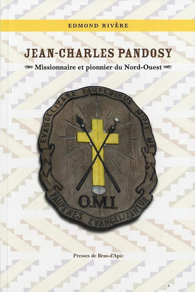 Jean-charles Pandosy: Missionnaire Et Pionnier Du Nord-ouest