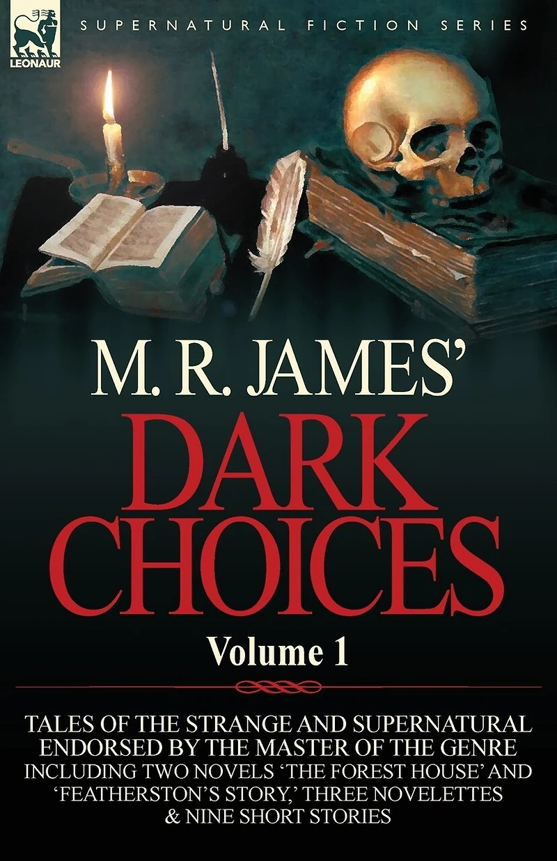 M. R. James' Dark Choices: Volume -A Selection of Fine Tales the Strange and Supernatural Endorsed by Master Genre; Including Two