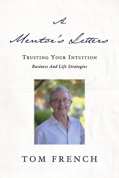 A Mentor's Letters: Trusting your Intuitions - Business and Life Strategies