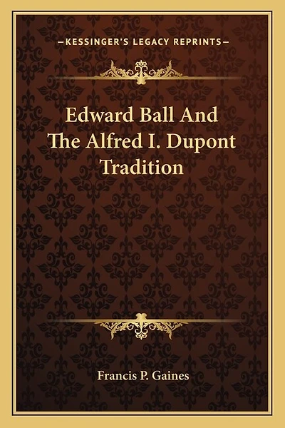 Edward Ball And The Alfred I. Dupont Tradition