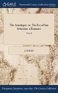 The Astrologer: or, Eve of San Sebastian: a Romance; VOL. II