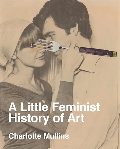 A Little Feminist History of Art: Expanded Edition