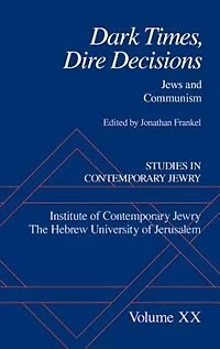 Dark Times, Dire Decisions: Jews and Communism