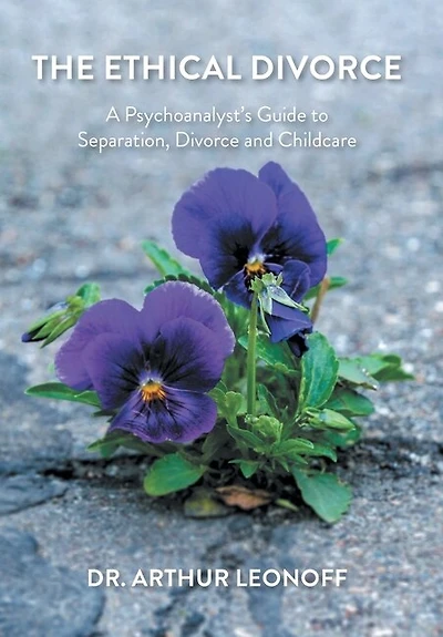 The Ethical Divorce: A Psychoanalyst's Guide to Separation