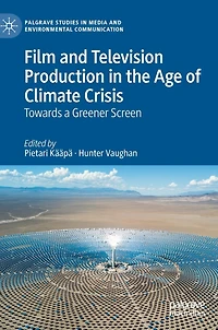 Film and Television Production the Age of Climate Crisis: Towards a Greener Screen