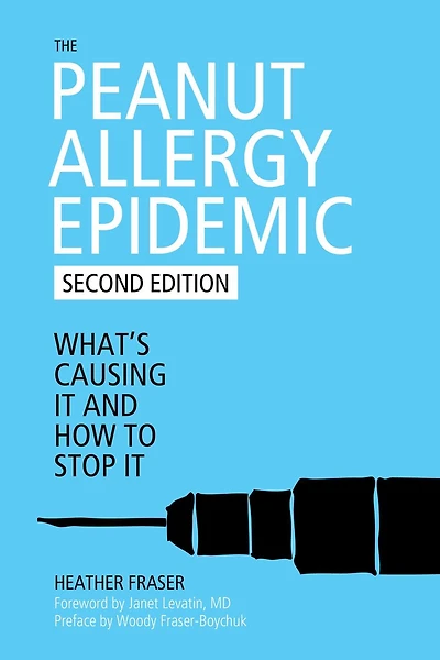 The Peanut Allergy Epidemic, Third Edition: What's Causing It and How to Stop