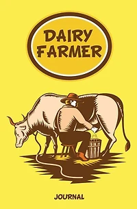 Dairy Farmer Journal: 120-page Blank, Lined Writing Journal for Dairy Farmers - Makes a Great Gift for Anyone Into Dairy