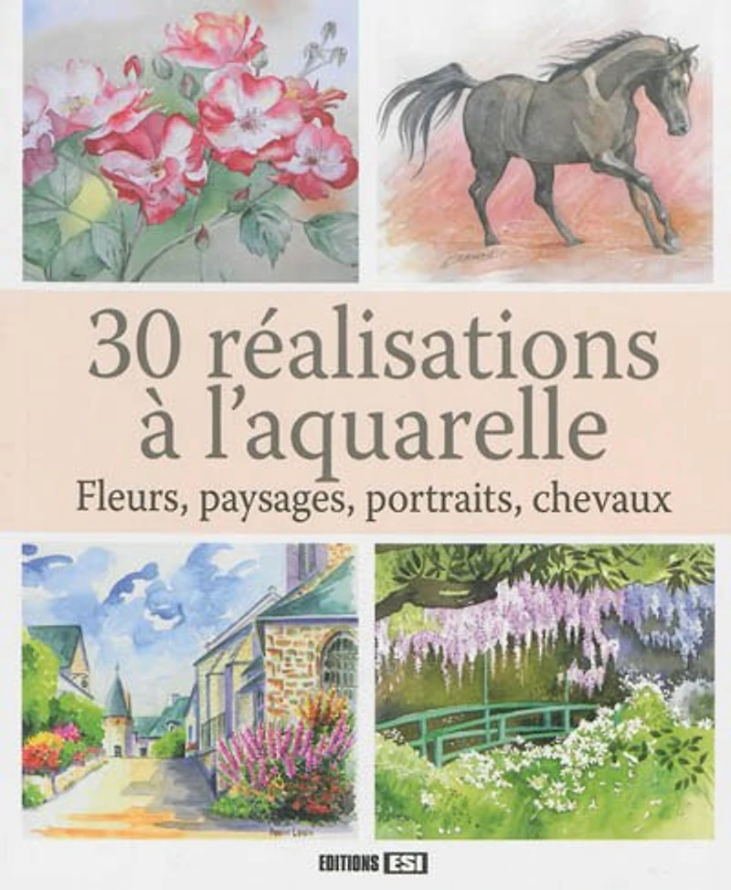 30 réalisations à l'aquarelle: fleurs, paysages, portraits, chevaux