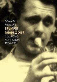 Trumpet Rhapsodies: Collected Nonfiction 1954-1981