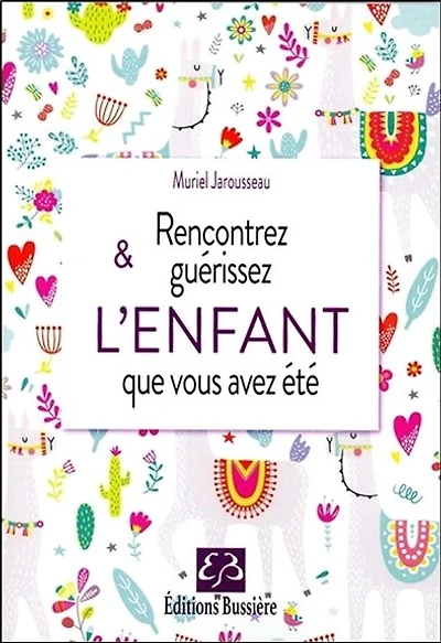 Rencontrez & guérissez l'enfant que vous avez été