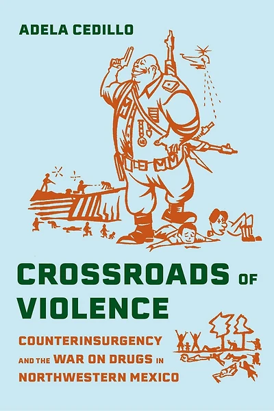 Crossroads of Violence: Counterinsurgency and the War on Drugs Northwestern Mexico