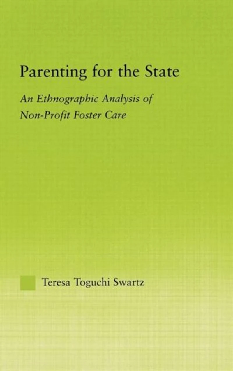 Parenting For The State: An Ethnographic Analysis Of Non-profit Foster Care