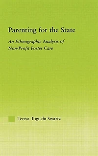 Parenting For The State: An Ethnographic Analysis Of Non-profit Foster Care