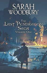 The Last Pendragon Saga Volume 1