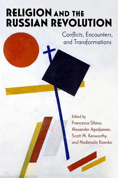 Religion and the Russian Revolution: Conflicts, Encounters, Transformations
