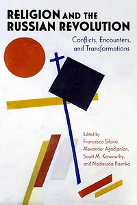 Religion and the Russian Revolution: Conflicts, Encounters, Transformations