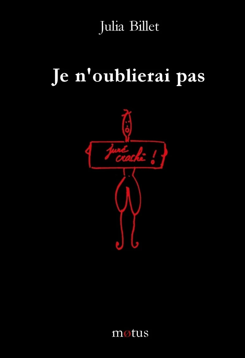 Je n'oublierai pas: juré craché !