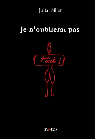 Je n'oublierai pas: juré craché !