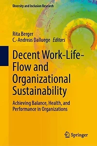 Decent Work-Life-Flow and Organizational Sustainability: Achieving Balance, Health, Performance Organizations