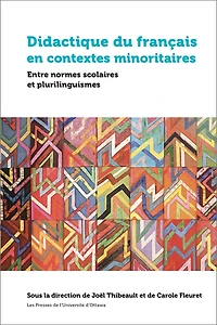 Didactique du français en contextes minoritaires : Entre normes scolaires et plurilinguismes: plurilinguismes