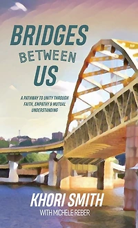 Bridges Between US: A Pathway to Unity Through Faith, Empathy & Mutual Understanding