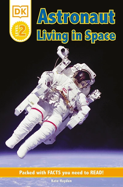 DK Readers L2: Astronaut: Living in Space