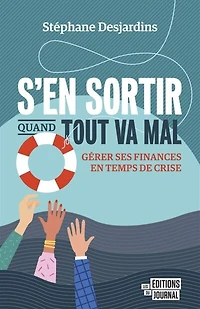 S'en sortir quand tout va mal: Gérer ses finances en temps de crise