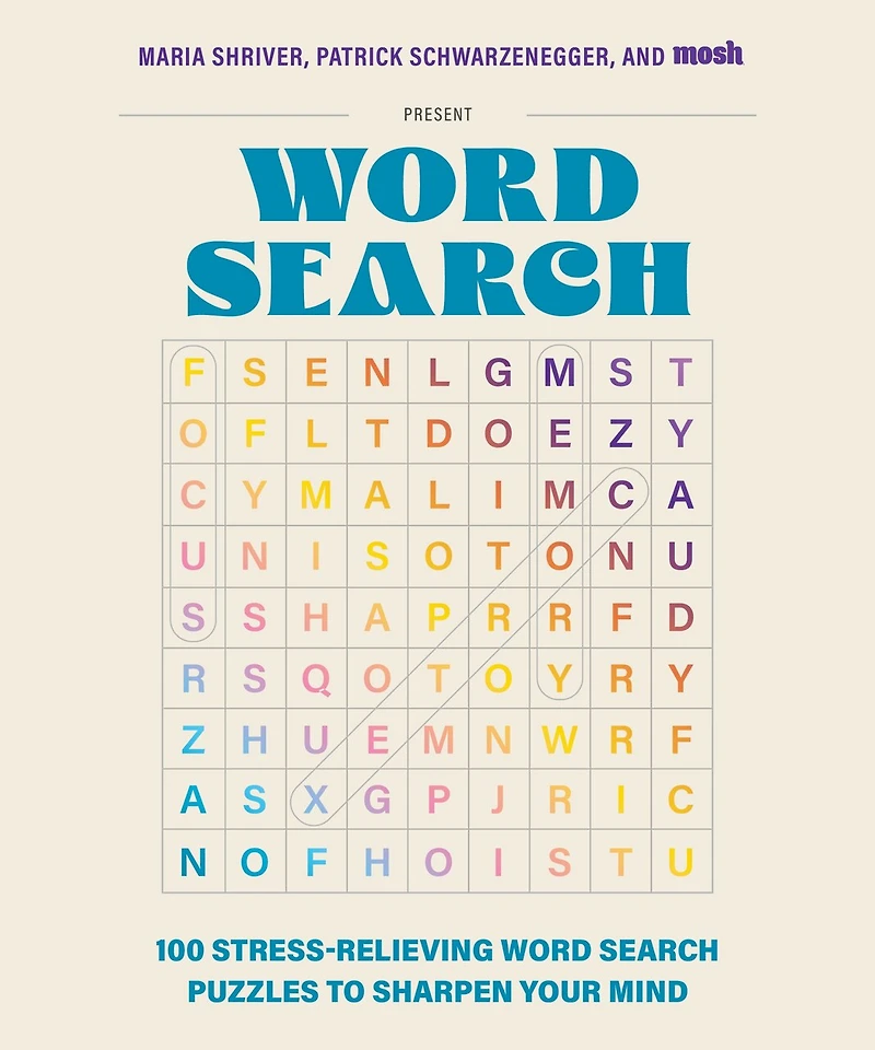 100 Stress-Relieving Word Search Puzzles to Sharpen Your Mind: Presented by Maria Shriver, Patrick Schwarzenegger, and MOSH