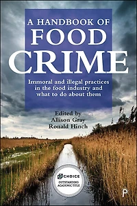 A Handbook of Food Crime: Immoral and Illegal Practices the Industry What to Do About Them