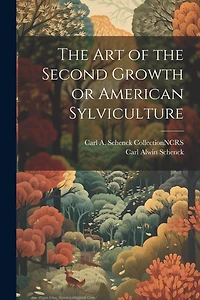 The Art of the Second Growth or American Sylviculture