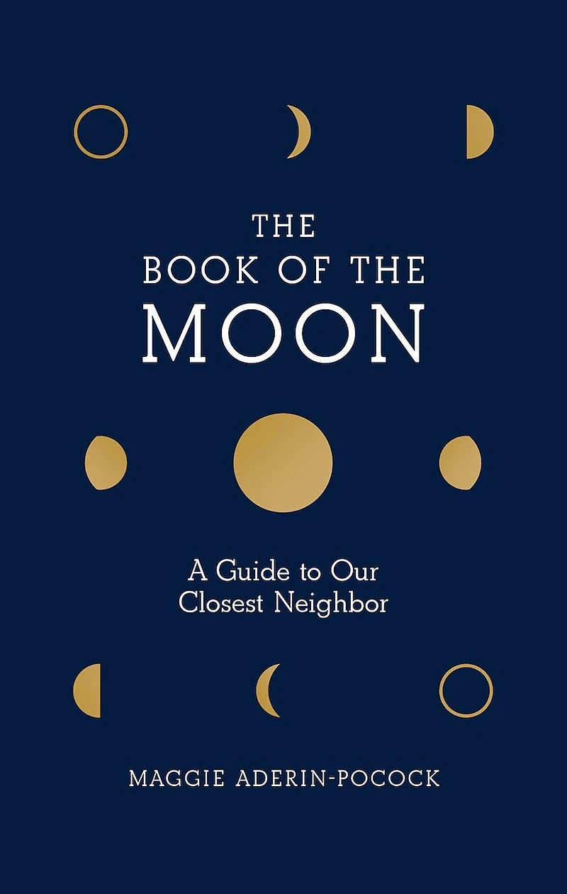 the Book of Moon: A Guide to Our Closest Neighbor