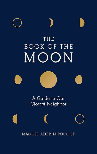 the Book of Moon: A Guide to Our Closest Neighbor