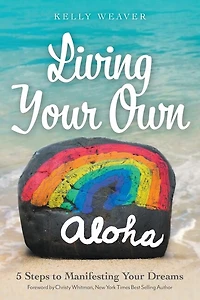 Living Your Own Aloha: 5 Steps to Manifesting Dreams