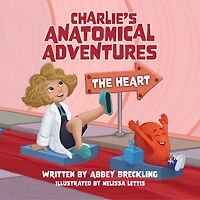 Charlie's Anatomical Adventures: The Heart