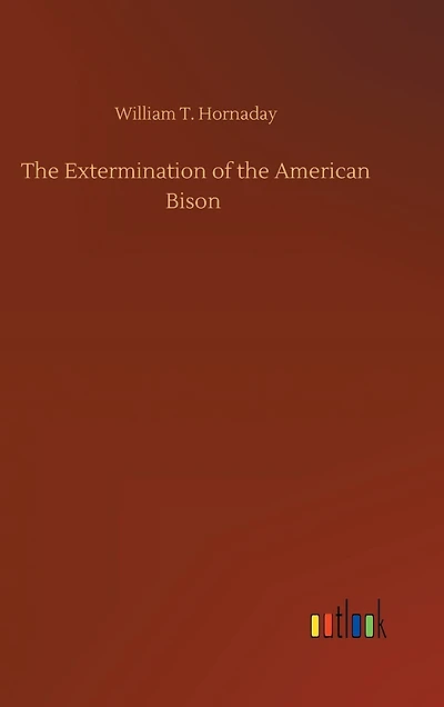 The Extermination of the American Bison