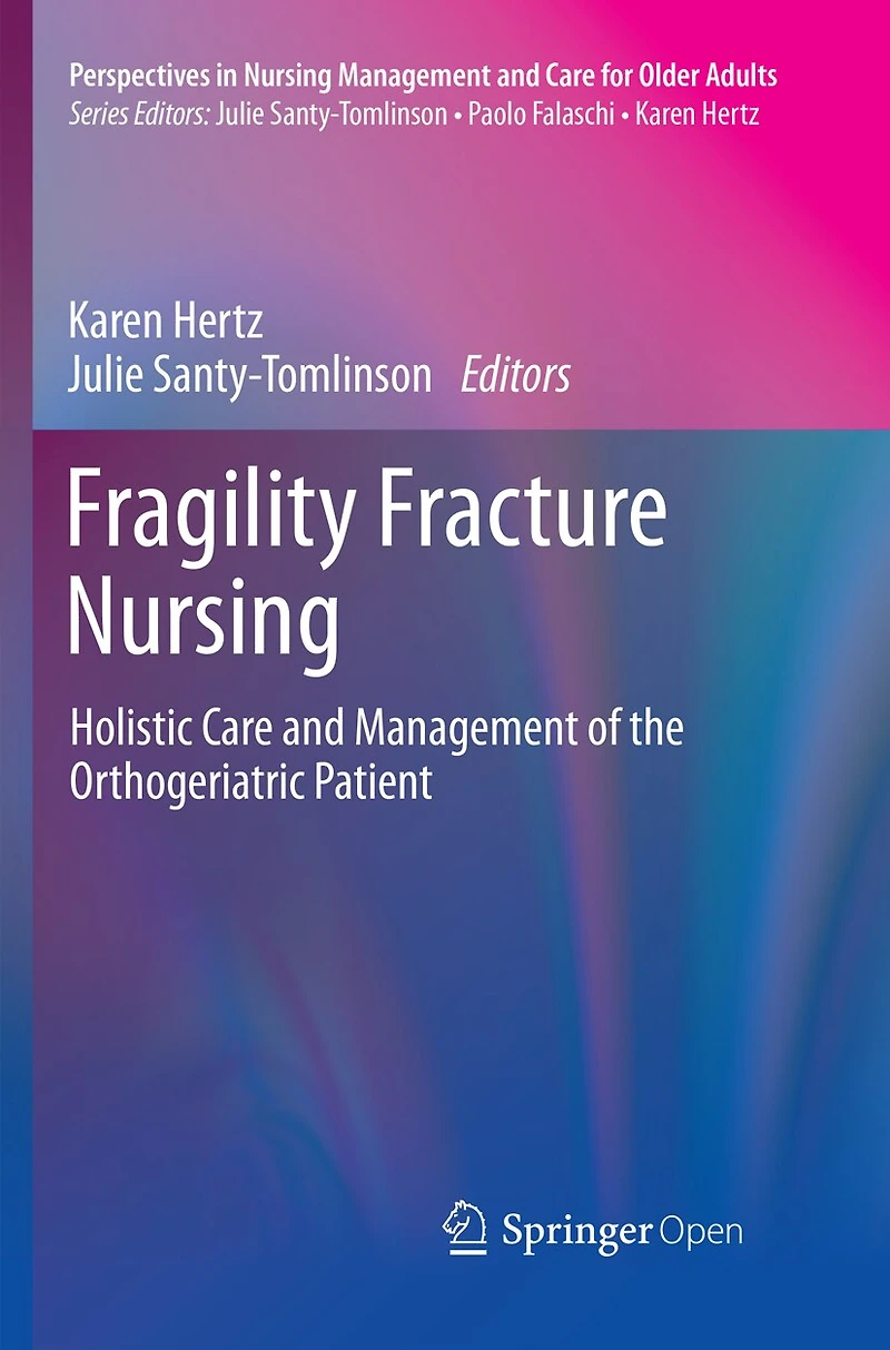 Fragility Fracture Nursing: Holistic Care And Management Of The Orthogeriatric Patient