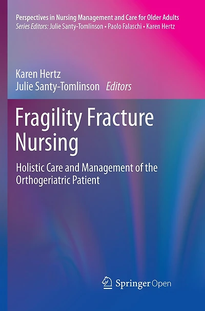Fragility Fracture Nursing: Holistic Care And Management Of The Orthogeriatric Patient