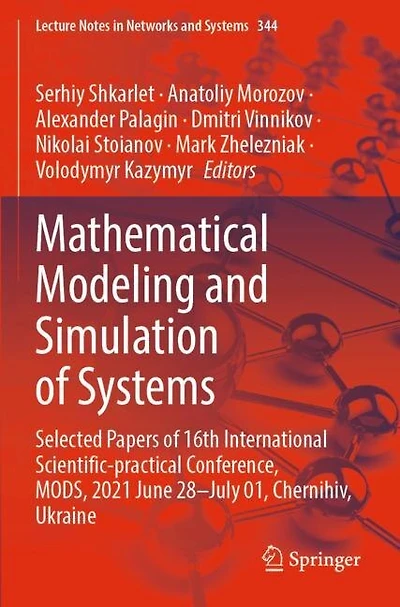 Mathematical Modeling and Simulation of Systems: Selected Papers of 16th International Scientific-practical Conference, MODS, 2021 June 28-July 01, Chernihiv, Ukraine