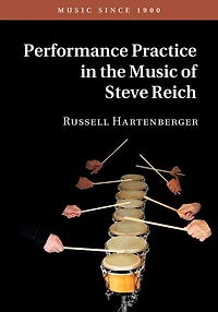 Performance Practice the Music of Steve Reich