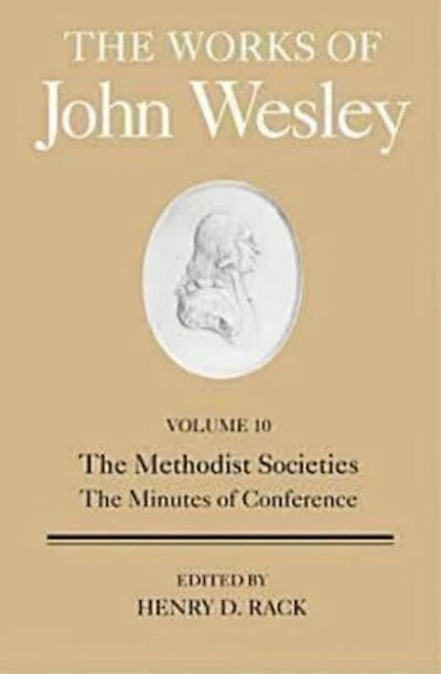 The Works of John Wesley Volume 10: The Methodist Societies, the Minutes of Conference
