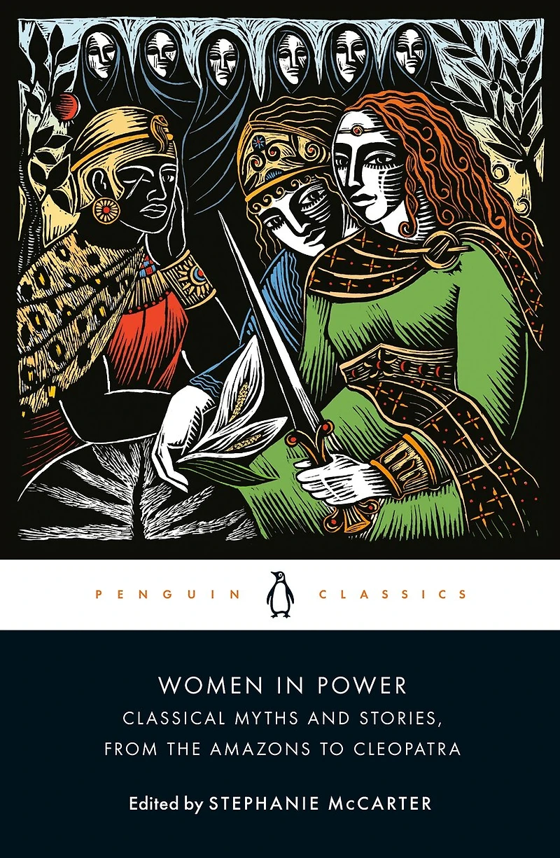 Women Power: Classical Myths and Stories, from the Amazons to Cleopatra
