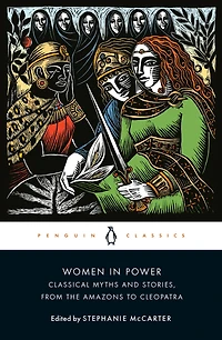 Women Power: Classical Myths and Stories, from the Amazons to Cleopatra